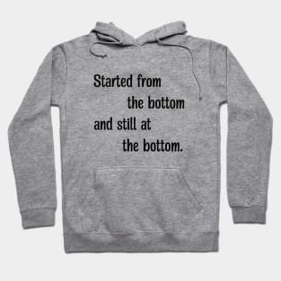 started from the bottom Hoodie